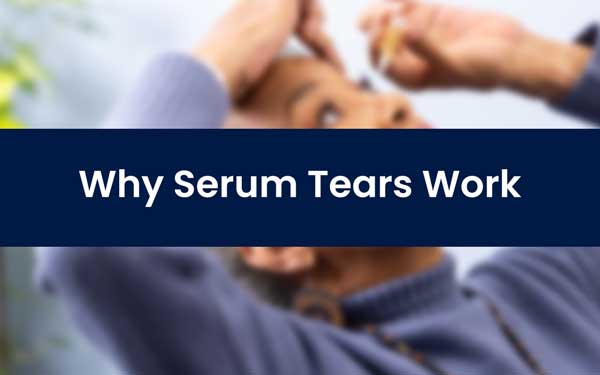 Why Serum Tears Work